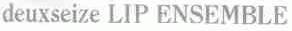 DEUXSEIZE LIP ENSEMBLE