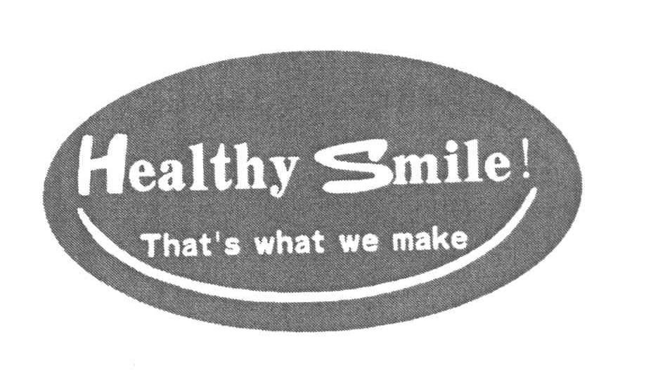 HEALTY SMILE THAT＇S WHAT WE MAKE