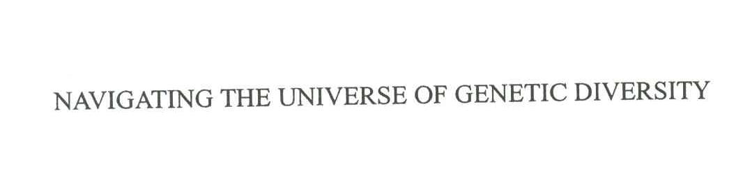 NAVIGATING THE UNIVERSE OF GENETIC DIVERSITY