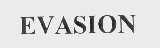EVASION