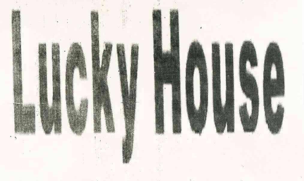 LUCKY HOUSE