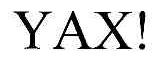 YAX！