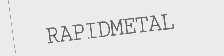RAPIDMETAL