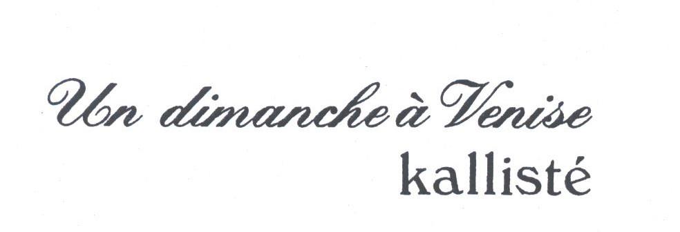 UN DIMANCHE A VENISE KALLISTE