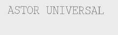 ASTOR UNIVERSAL