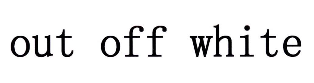 OUT OFF WHITE