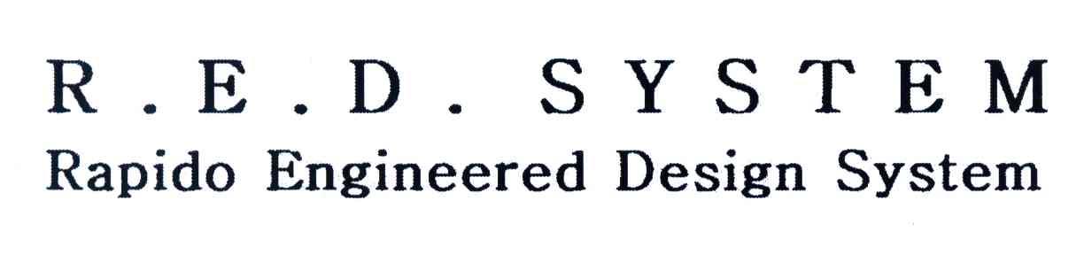 R.E.D SYSTEM；RAPIDO ENGINEERED DESIGN SYSTEM