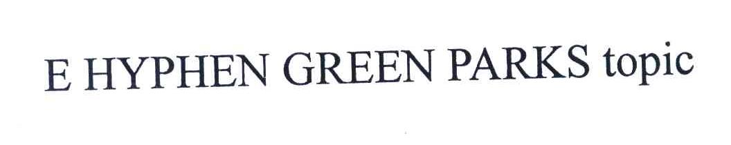 E HYPHEN GREEN PARKS TOPIC
