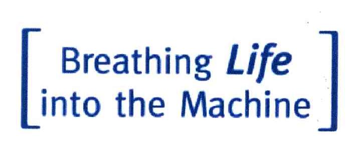 BREATHING LIFE INTO THE MACHINE
