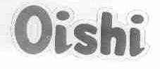 OISHI