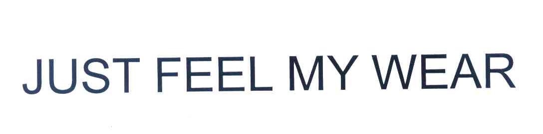 JUST FEEL MY WEAR