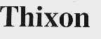 THIXON