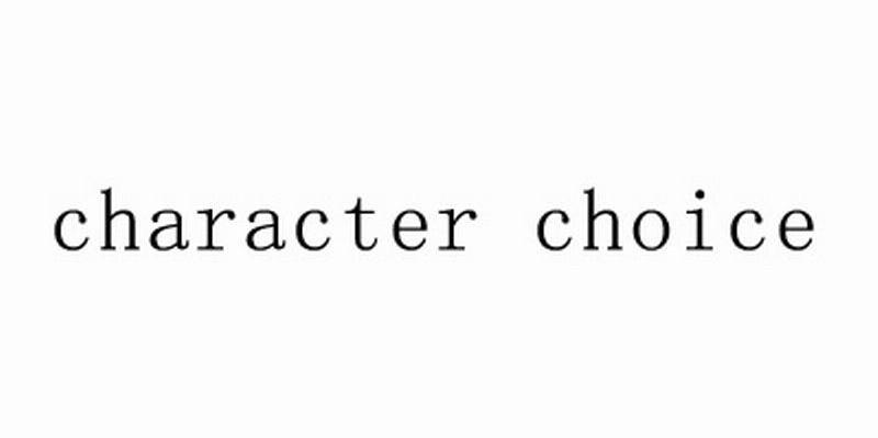 CHARACTER CHOICE