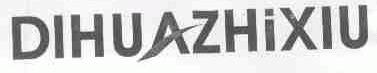 DIHUAZHIXIU