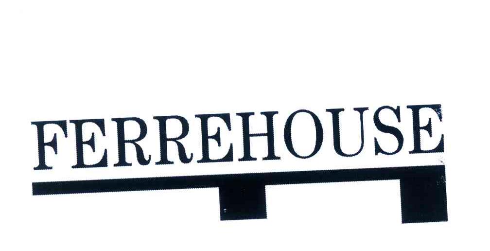 FERREHOUSE