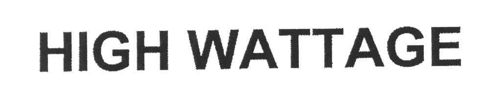HIGH WATTAGE