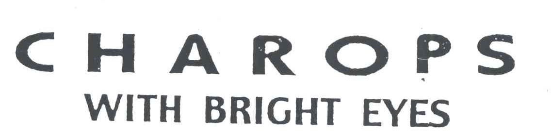CHAROPS WITH BRIGHT EYES