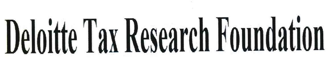 DELOITTE TAX RESEARCH FOUNDATION