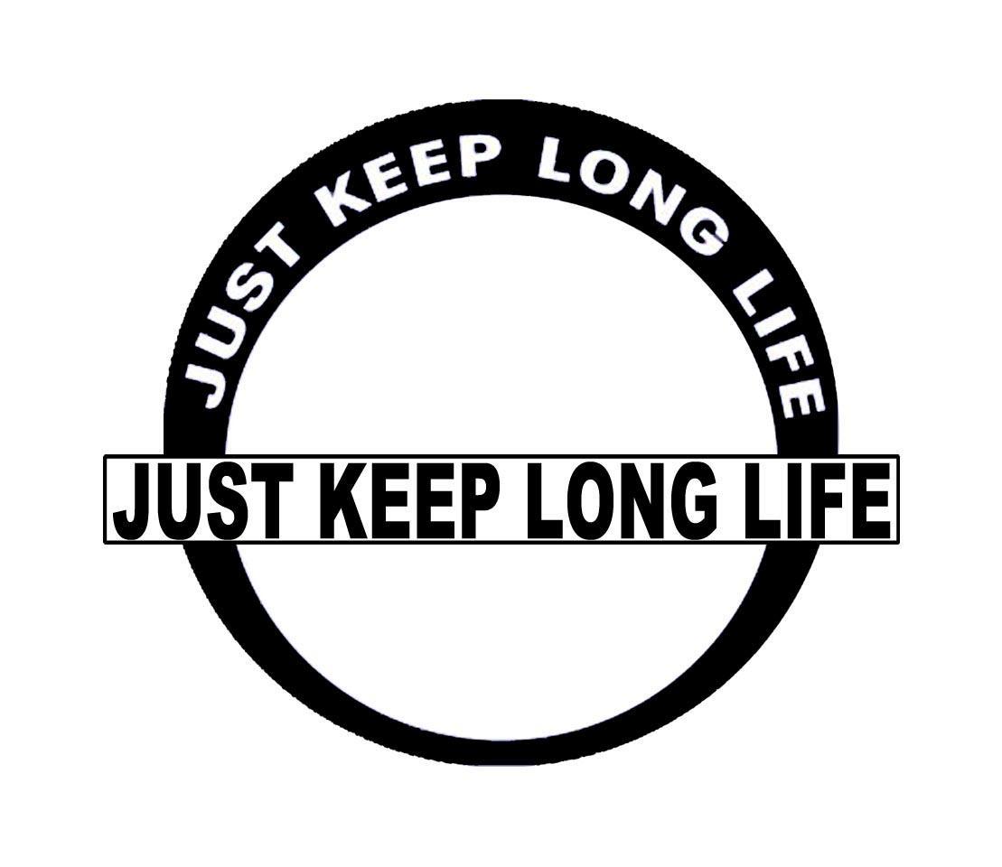 JUST KEEP LONG LIFE