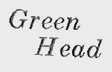 GREEN HEAD