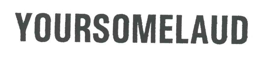 YOURSOMELAUD