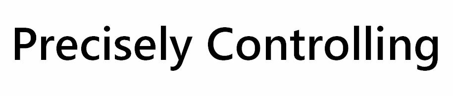 PRECISELY CONTROLLING