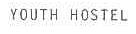 YOUTH HOSTEL