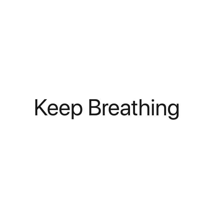KEEP BREATHING