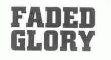 FADED GLORY