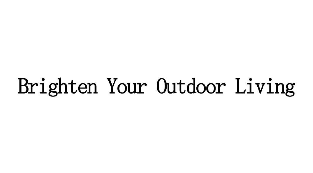 BRIGHTEN YOUR OUTDOOR LIVING