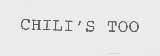CHILI'S TOO