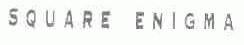 SQUARE ENIGMA