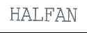 HALFAN