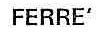 FERRE&rsquo;