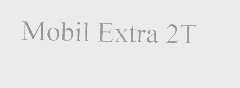 MOBIL EXTRA 2T