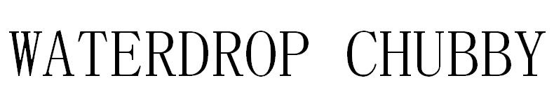 WATERDROP CHUBBY