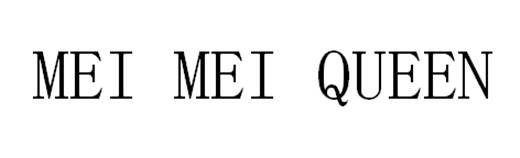 MEI MEI QUEEN