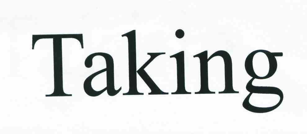 TAKING