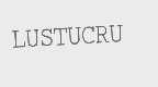 LUSTUCRU