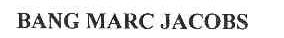 BANG MARC JACOBS