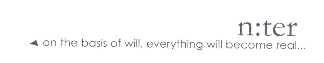 NTER ON THE BASIS OF WILL EVERYTHING WILL BECOME REAL