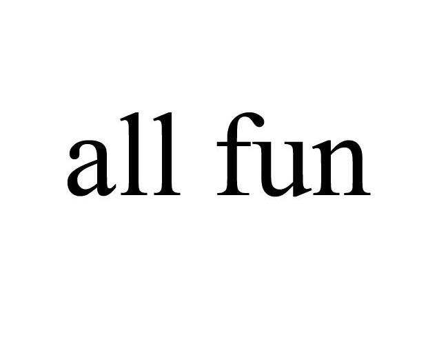 ALL FUN
