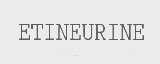 ETINEURINE