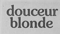 DOUCEUR BLONE