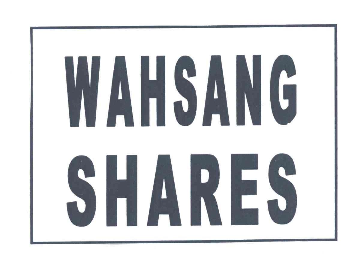 WAHSANG SHARES
