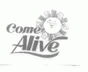 COME ALIVE