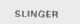 SLINGER