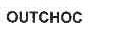 OUTCHOC