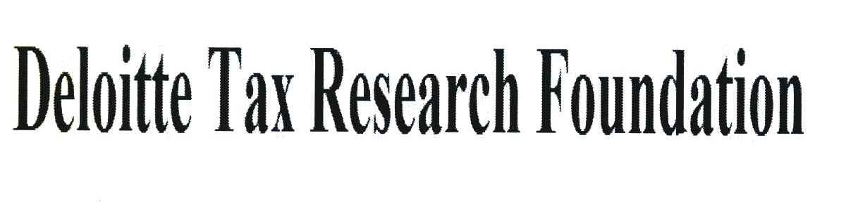 DELOITTE TAX RESEARCH FOUNDATION
