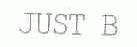 JUST B